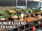 Wajib Datang dan Coba jika Singgah di Kota Solo, 5 Tempat Kuliner Legend di Kota Solo